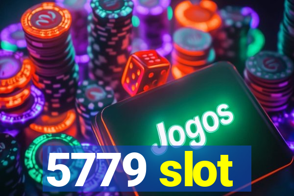 5779 slot